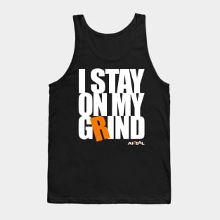 I Stay On My Grind Tank Top